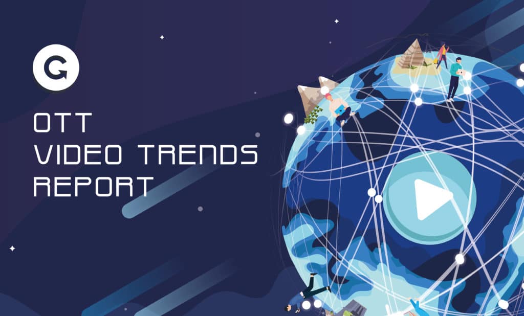 Broadcast and media industry report - Grabyo OTT video trends 2019