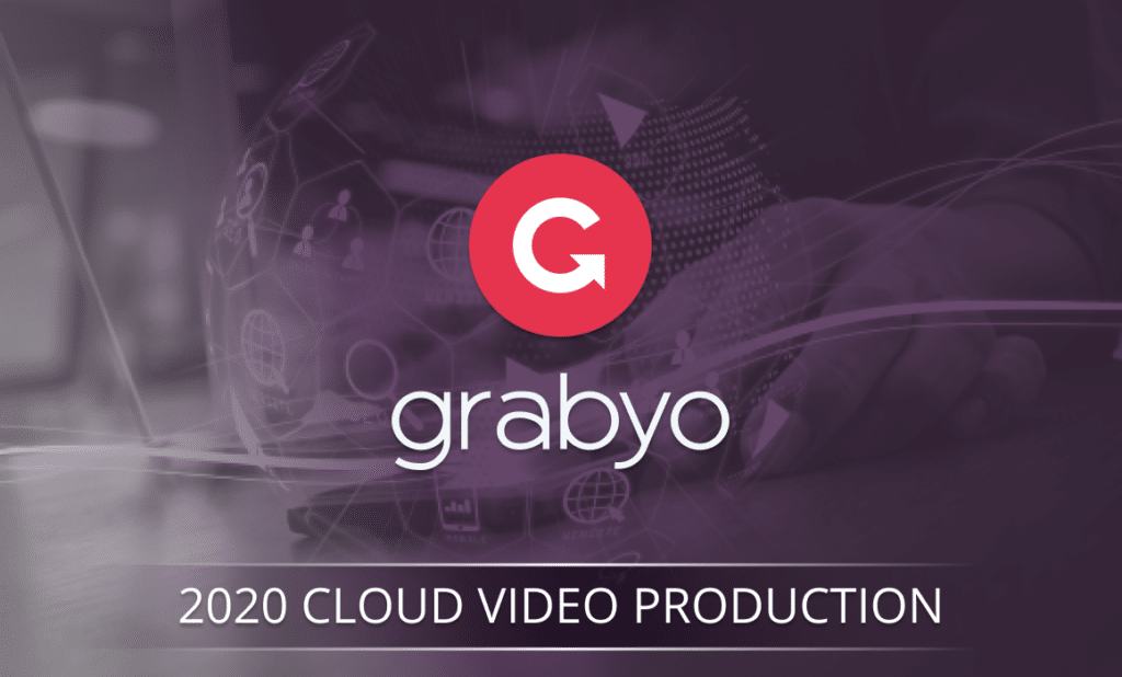 Broadcast and media industry report - Grabyo cloud video production