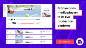 Grabyo adds media player to its live production platform