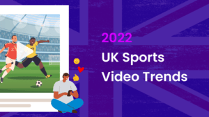 Sports Video Trends 2022: Our Takeaways