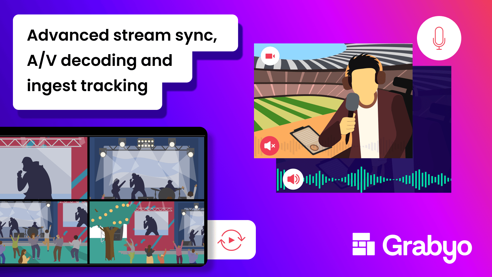 Advanced stream sync, A/V decoding and ingest metrics A bumper live production update from Grabyo