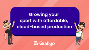 Growing your sport with affordable, cloud-based production