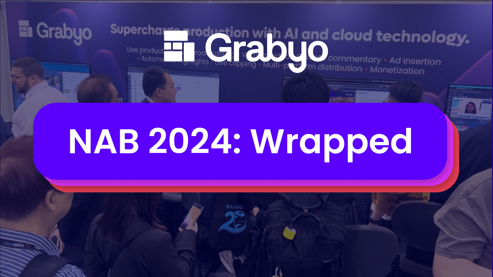 Grabyo's NAB 2024 Wrapped