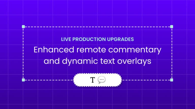 Remote commentary upgrades and new text overlays for live production