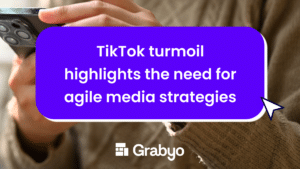 TikTok turmoil highlights the need for agile media strategies