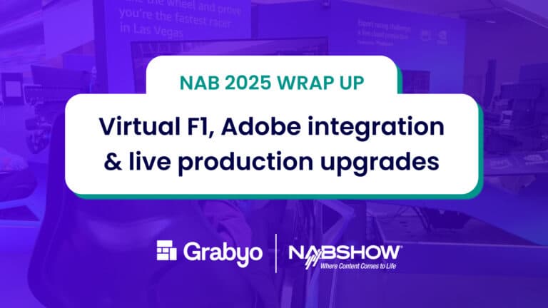 Grabyo’s NAB 2025 Wrap Up: Virtual F1, Adobe and more