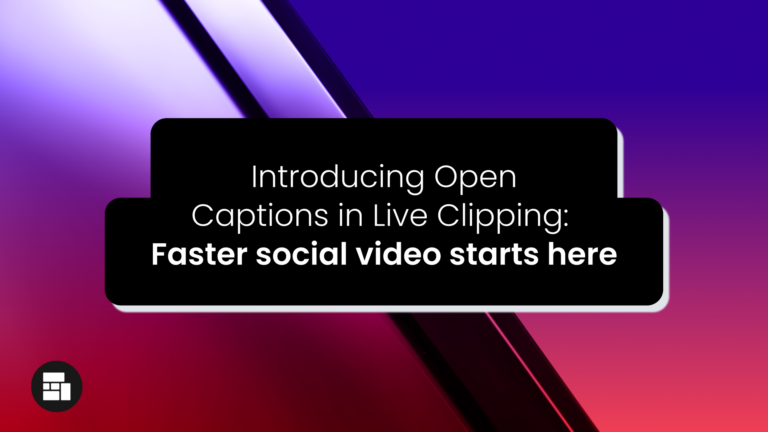 Introducing Open Captions in Live Clipping: Faster social video starts here
