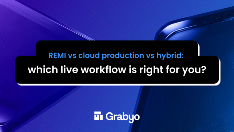 REMI vs Cloud Production vs Hybrid: Which Workflow When? | Grabyo